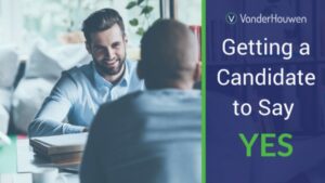 Getting a Candidate to Say Yes