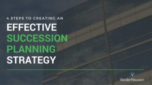 4 Steps to Creating an Effective Succession Planning Strategy