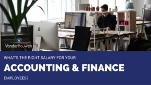 What’s the Right Salary for Accounting & Finance Employees?