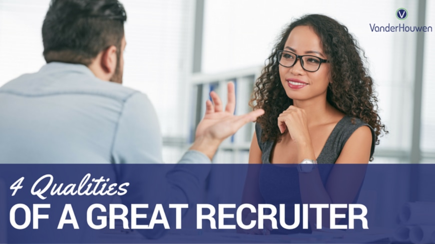 4 Qualities of a Great Recruiter