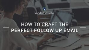 How to Craft the Perfect Follow Up Email