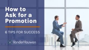 How to Ask for a Promotion: 6 Tips for Success