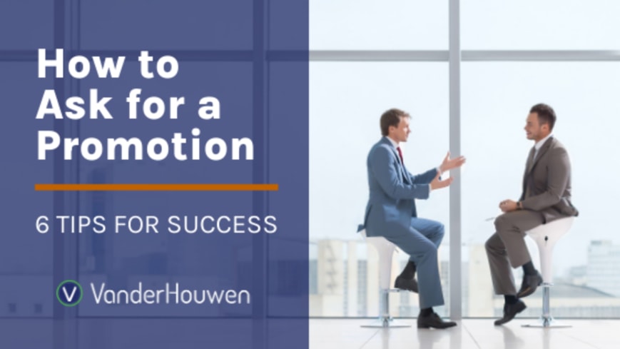 How to Ask for a Promotion: 6 Tips for Success
