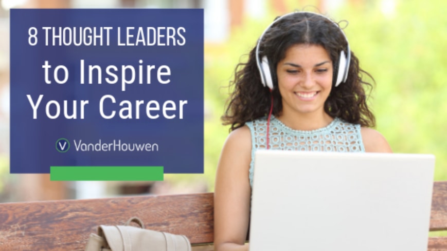 8 Thought Leaders to Inspire Your Career