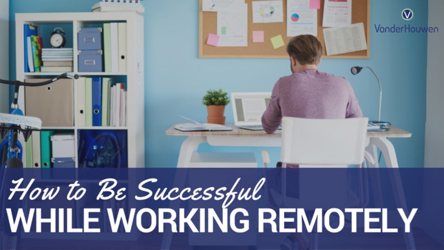 How to Be Successful While Working Remotely