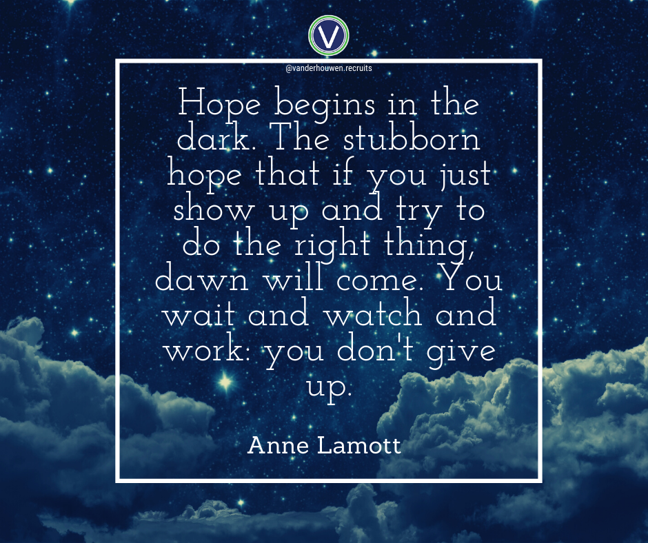 Anne Lamott quote over stars in the sky. "Hope begins in the dark. The stubborn hope that if you just show up and try to do the right thing, dawn will come. You wait and watch and work, you don't give up."
