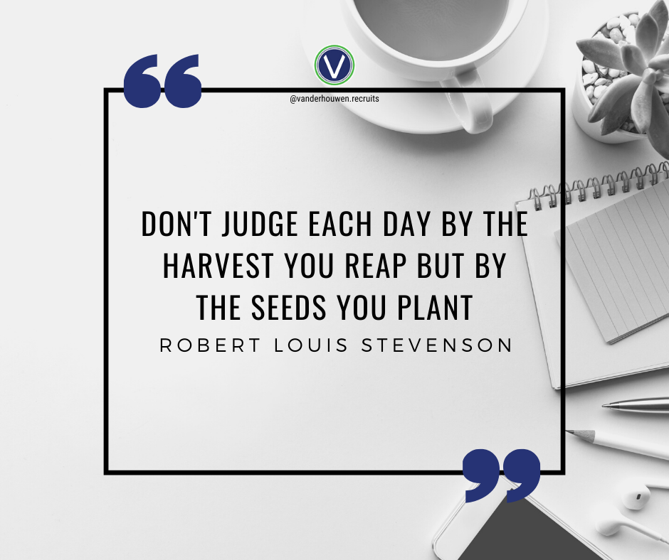 Robert Louis Stevenson quote on black and white photo of a cup of coffee and office supplies. "Don't judge each day by the harvest you reap but by the seeds you plant."