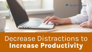 Decrease Distractions to Increase Productivity