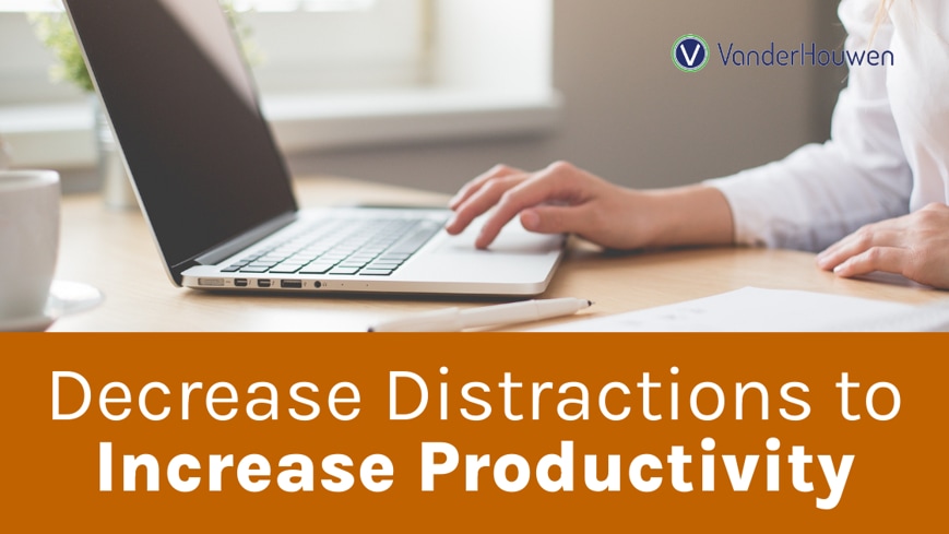 Decrease Distractions to Increase Productivity