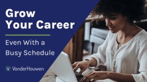 Grow Your Career−Even with a Busy Schedule